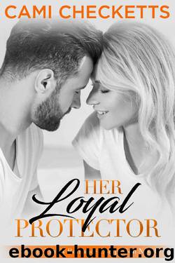 Her Loyal Protector: A Strong Family Romance Companion Novel by Cami Checketts