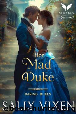 Her Mad Duke: A Historical Regency Romance Novel by Sally Vixen