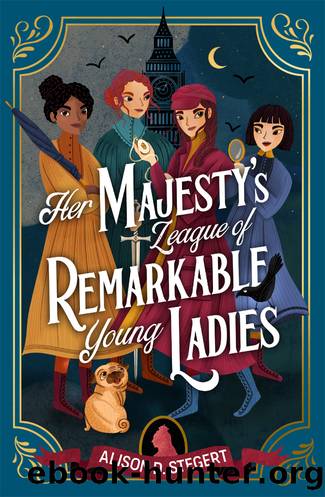 Her Majesty's League of Remarkable Young Ladies (ebook) by Alison D. Stegert