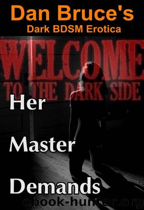 Her Master Demands (Dark BDSM Erotica) by Dan Bruce