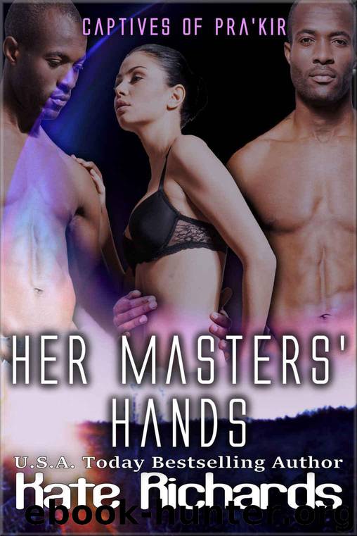 Her Masters' Hands (Captives of Pra'kir Book 5) by Richards Kate