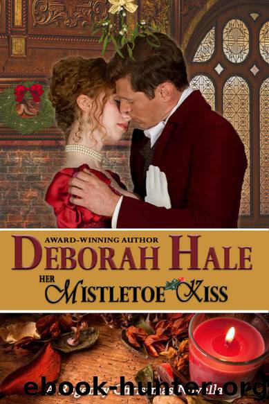 Her Mistletoe Kiss: A Regency Christmas Novella by Deborah Hale