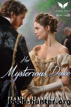Her Mysterious Duke: A Historical Regency Romance Novel by Hanna Hamilton