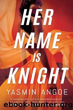 Her Name Is Knight (Nena Knight) by Yasmin Angoe