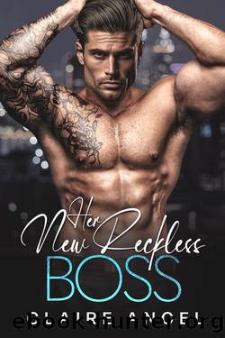 Her New Reckless Boss: A Billionaire Romance by Claire Angel