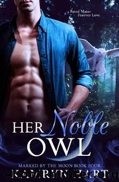 Her Noble Owl (Marked by the Moon Book 4) - Paranormal Shifter Romance by Kamryn Hart