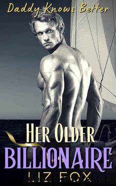 Her Older Billionaire: An Older Man Younger Woman Curvy Romance (Daddy Knows Better Book 3) by Liz Fox