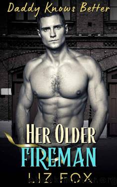 Her Older Fireman: An Older Man Younger Woman Curvy Romance (Daddy Knows Better Book 5) by Liz Fox