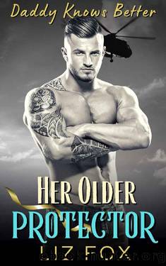 Her Older Protector: An Older Man Younger Woman Curvy Romance (Daddy Knows Better Book 7) by Liz Fox