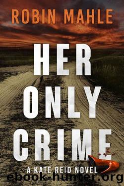 Her Only Crime (Kate Reid Thrillers Book 14) by Robin Mahle
