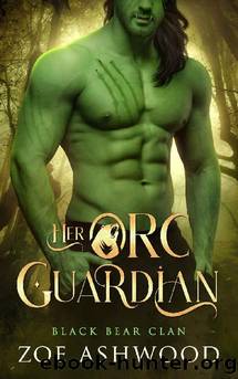 Her Orc Guardian: A Monster Fantasy Romance (Black Bear Clan Book 2) by Zoe Ashwood