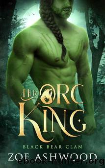 Her Orc King: A Monster Fantasy Romance (Black Bear Clan Book 1) by Zoe Ashwood