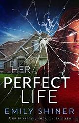 Her Perfect Life by Shiner Emily