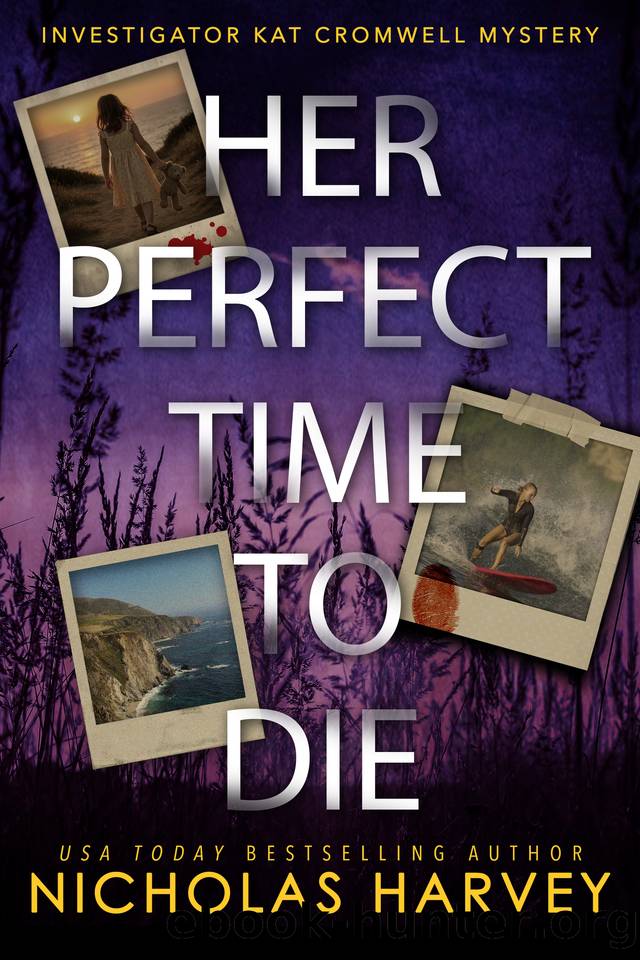Her Perfect Time To Die (Investigator Kat Cromwell Mystery Book 4) by Nicholas Harvey