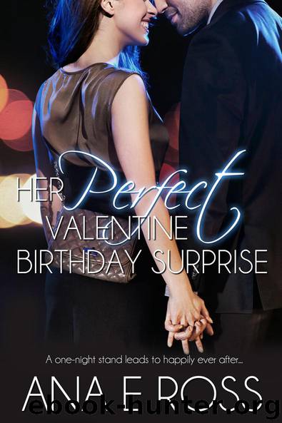 Her Perfect Valentine Birthday Surprise by Ana E Ross