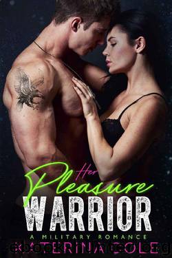 Her Pleasure Warrior: A Military Romance by Katerina Cole