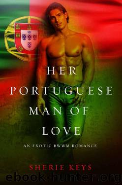 Her Portuguese Man Of Love (BWWM Romance Book 1) by Sherie Keys