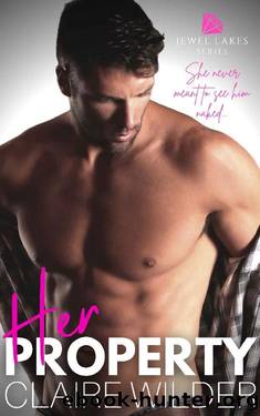 Her Property (Jewel Lakes Series Book One): A Steamy Lake Side Romance by Claire Wilder