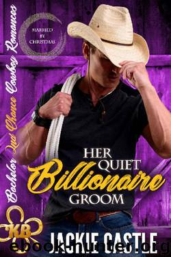 Her Quiet Billionaire Groom: Sweet, Christian 'Married by Christmas' (Bachelor Second Chance Cowboy Romances Book 2) by Jackie Castle
