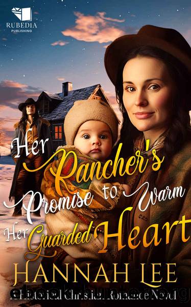 Her Rancher's Promise to Warm Her Guarded Heart by Lee Davis Hannah