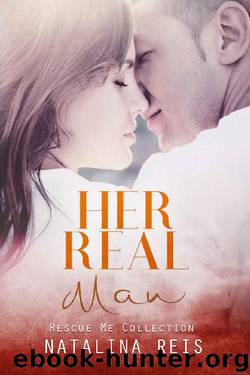 Her Real Man (Rescue Me Collection Book 0) by Natalina Reis