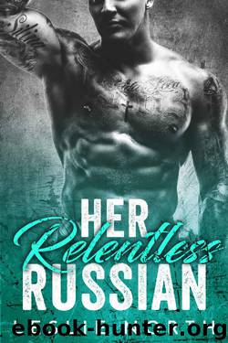 Her Relentless Russian (Karev Brothers Book 3) by Leslie North