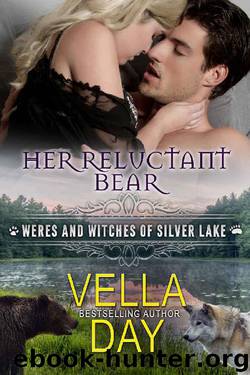 Her Reluctant Bear: A Hot Paranormal Fantasy Saga with Witches, Werewolves, and Werebears (Weres and Witches of Silver Lake Book 5) by Vella Day