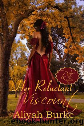 Her Reluctant Viscount (Rakes and Rogues) by Aliyah Burke