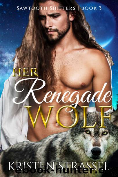 Her Renegade Wolf (Sawtooth Shifters Book 3) by Kristen Strassel
