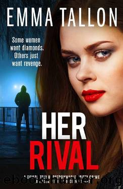 Her Rival: A completely unputdownable gritty crime thriller with a shocking twist by Emma Tallon