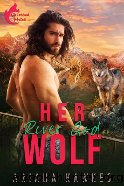 Her River God Wolf: Instalove shifter romance (Obsessed Mates Book 1) by Ariana Hawkes