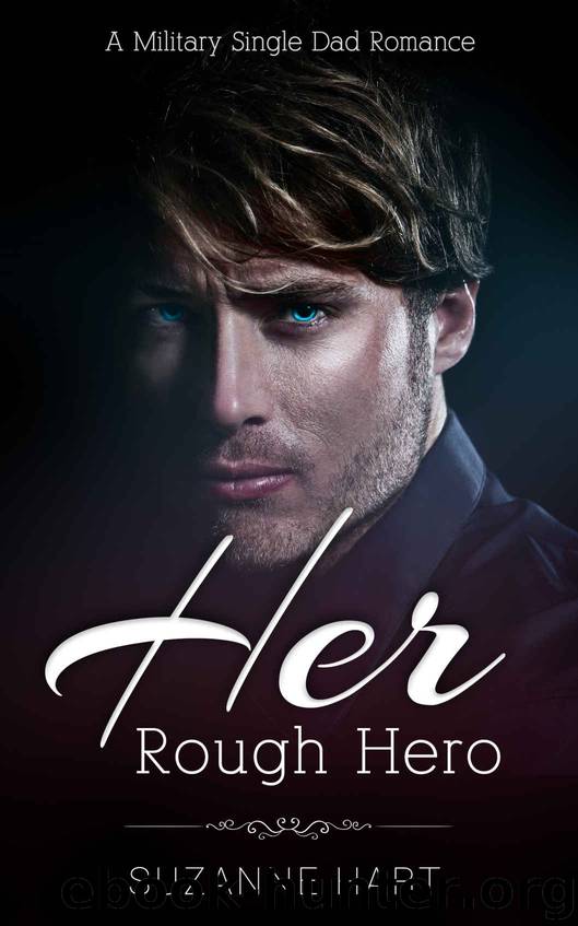 Her Rough Hero: A Military Single Dad Romance by Hart Suzanne