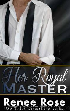 Her Royal Master: A Bad Boy Billionaire Romance by Renee Rose