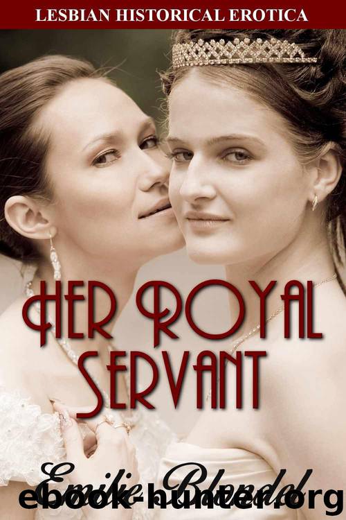 Her Royal Servant: Lesbian Historical Erotica by Emilie Blondel