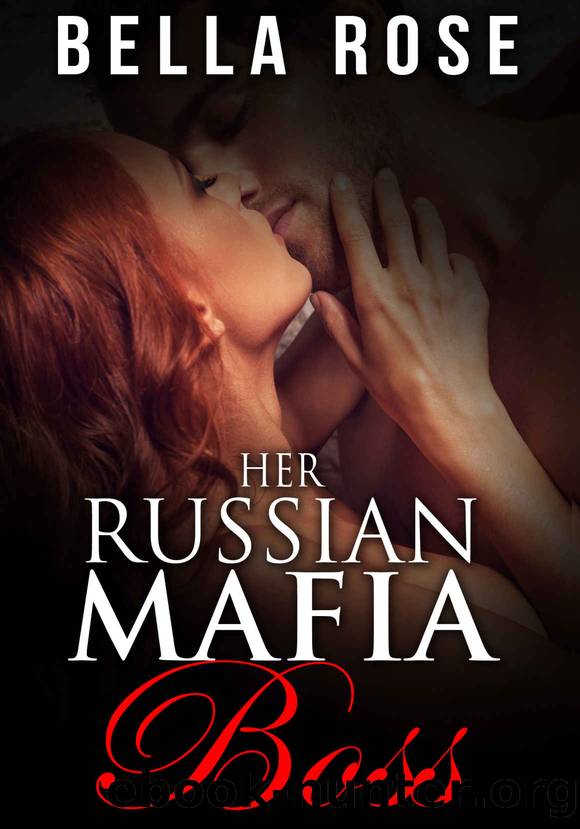 Her Russian Mafia Boss by Bella Rose