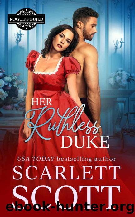 Her Ruthless Duke: A Guardian Ward Regency Romance (Rogue's Guild Book 1) by Scarlett Scott
