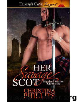 Her Savage Scot: 1 (Highland Warriors) by Phillips Christina