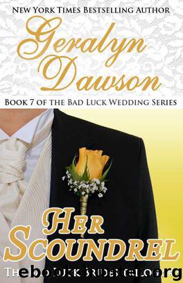 Her Scoundrel, Bad Luck Wedding #7 (Bad Luck Brides trilogy book two) by Dawson Geralyn