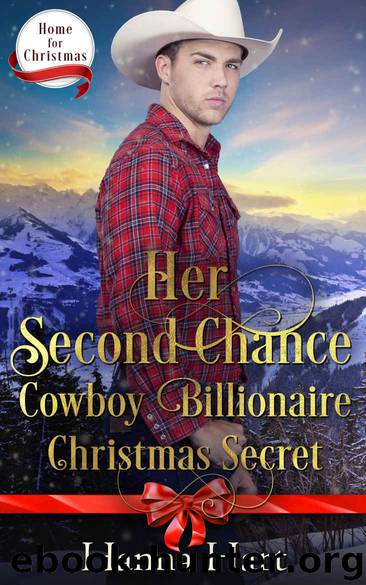 Her Second Chance Cowboy Billionaire Christmas Secret: (Home For Christmas) by Hart Hanna