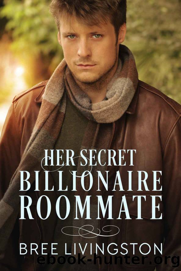 Her Secret Billionaire Roommate: A Clean Billionaire Romance Book Six by Livingston Bree