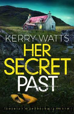 Her Secret Past: A completely gripping and heart-stopping crime thriller by Kerry Watts