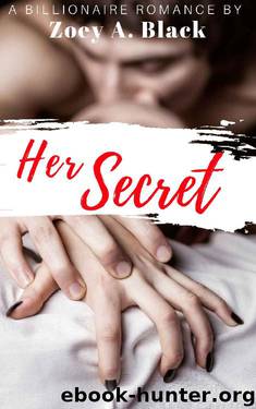 Her Secret: A Billionaire Romance by Zoey A. Black