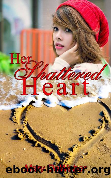 Her Shattered Heart by Mary Deweber