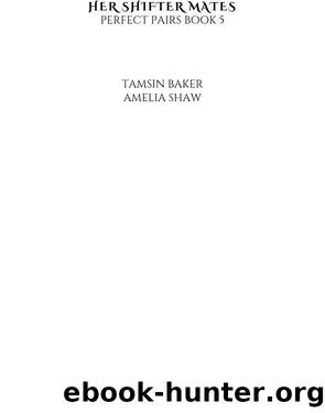 Her Shifter Mates: Perfect Pairs Book 5 by Tamsin Baker & Amelia Shaw