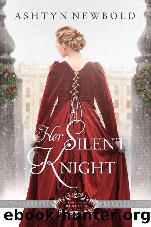 Her Silent Knight: A Christmas Regency Romance (Belles of Christmas: Frost Fair Book 1) by Ashtyn Newbold