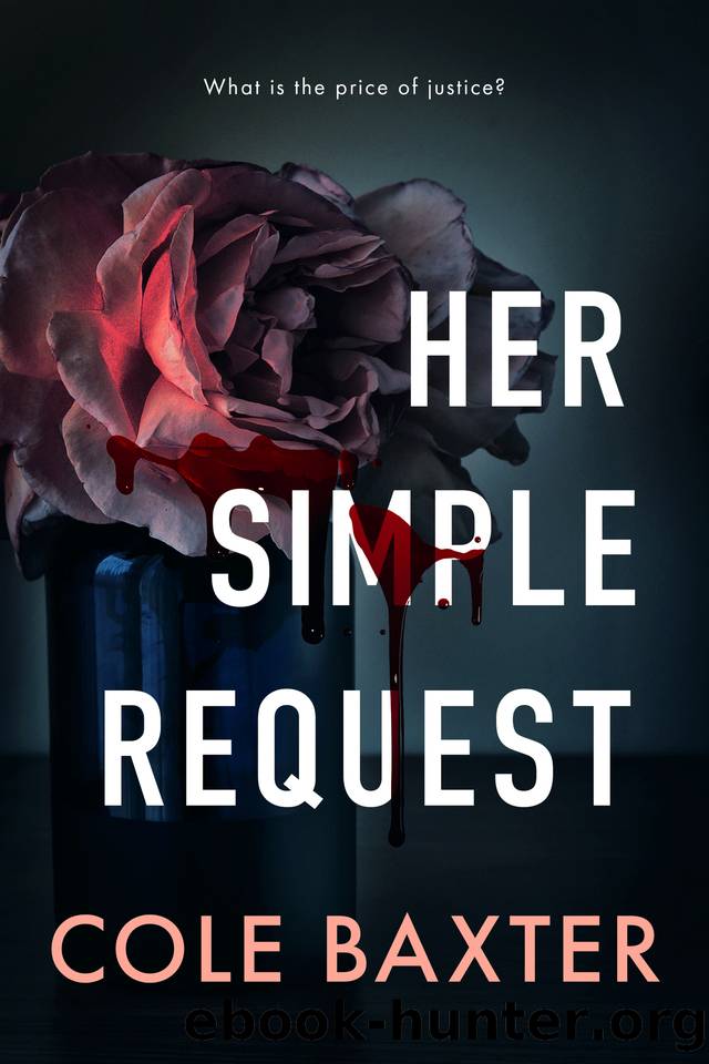 Her Simple Request: An Unputdownable Gripping Psychological Thriller With A Jawdropping Twist by Cole Baxter