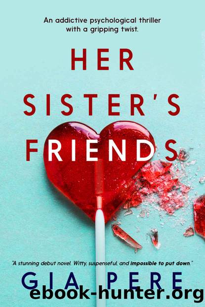 Her Sister's Friends: An addictive psychological thriller with a gripping twist by Gia Pere