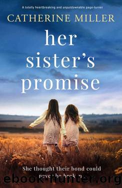 Her Sister's Promise: A totally heartbreaking and unputdownable page-turner by Catherine Miller