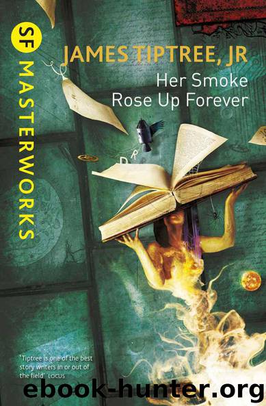 Her Smoke Rose Up Forever by James Tiptree Jr