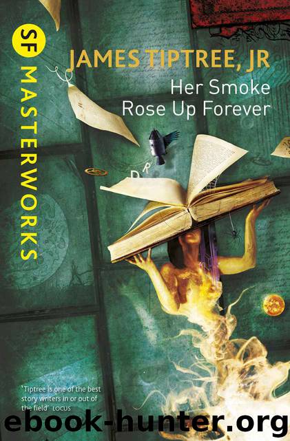 Her Smoke Rose Up Forever by Tiptree Jr. James